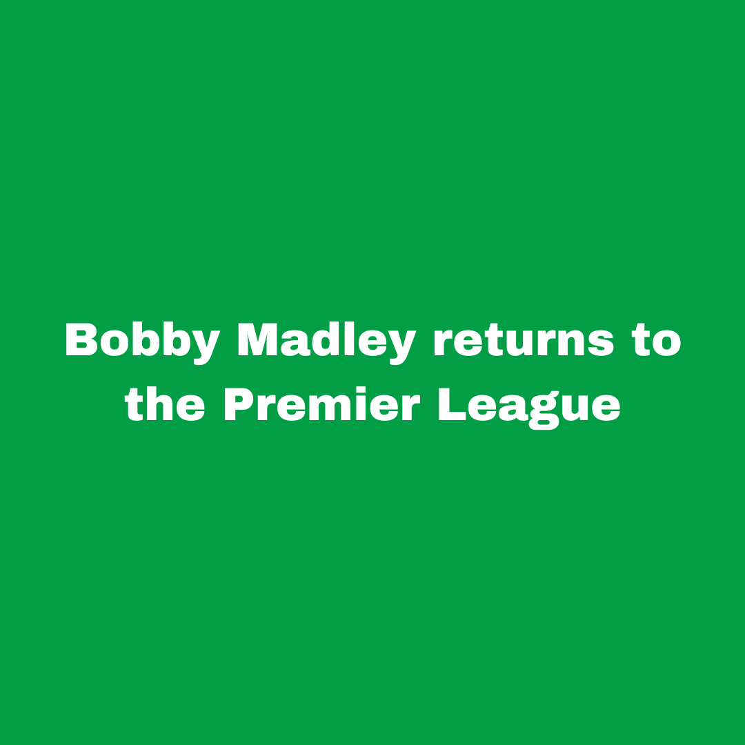 Bobby Madley returns to Premier League
